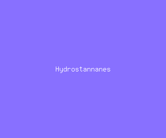 hydrostannanes meaning, definitions, synonyms