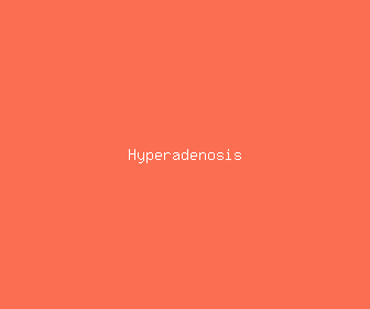 hyperadenosis meaning, definitions, synonyms