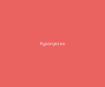 hyponymies meaning, definitions, synonyms