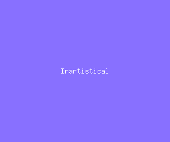 inartistical meaning, definitions, synonyms