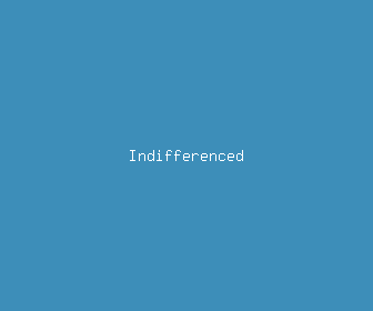 indifferenced meaning, definitions, synonyms