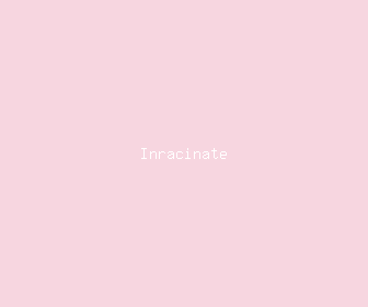 inracinate meaning, definitions, synonyms