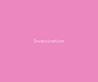 invaccination meaning, definitions, synonyms