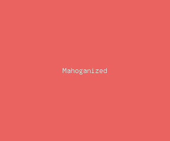 mahoganized meaning, definitions, synonyms
