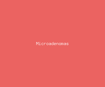 microadenomas meaning, definitions, synonyms