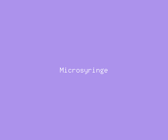 microsyringe meaning, definitions, synonyms