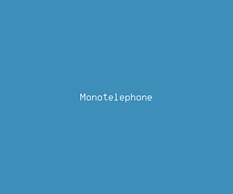 monotelephone meaning, definitions, synonyms