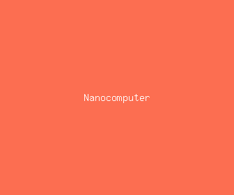 nanocomputer meaning, definitions, synonyms