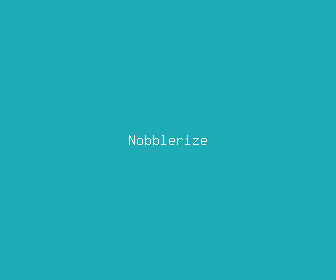 nobblerize meaning, definitions, synonyms