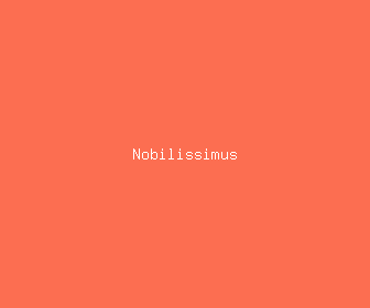 nobilissimus meaning, definitions, synonyms