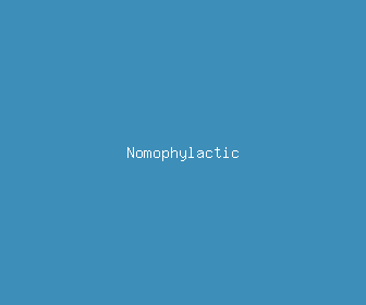 nomophylactic meaning, definitions, synonyms