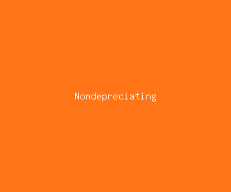 nondepreciating meaning, definitions, synonyms