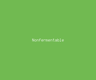 nonfermentable meaning, definitions, synonyms