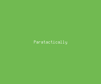 paratactically meaning, definitions, synonyms