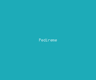 pedireme meaning, definitions, synonyms