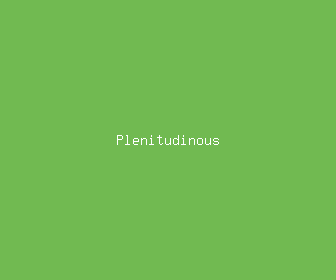 plenitudinous meaning, definitions, synonyms