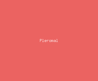 pleromal meaning, definitions, synonyms