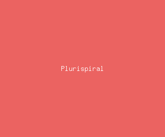 plurispiral meaning, definitions, synonyms