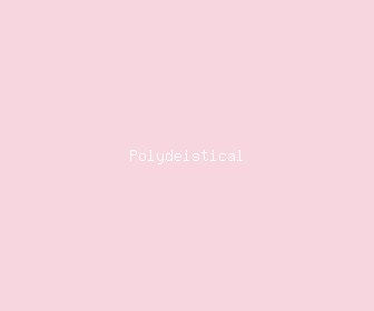 polydeistical meaning, definitions, synonyms