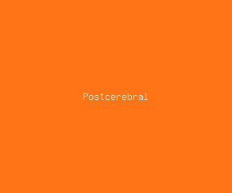 postcerebral meaning, definitions, synonyms