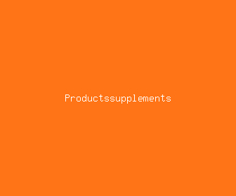 productssupplements meaning, definitions, synonyms