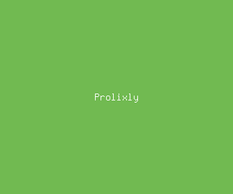 prolixly meaning, definitions, synonyms