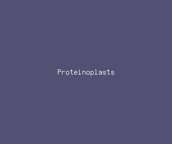 proteinoplasts meaning, definitions, synonyms