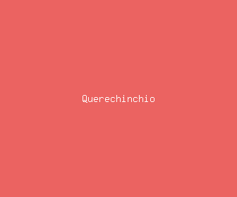 querechinchio meaning, definitions, synonyms