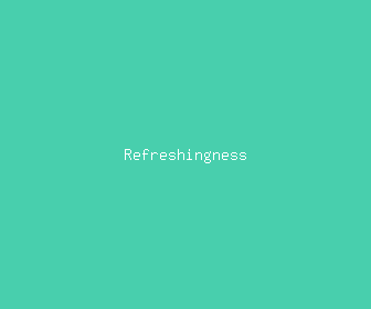 refreshingness meaning, definitions, synonyms