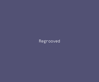 regrooved meaning, definitions, synonyms