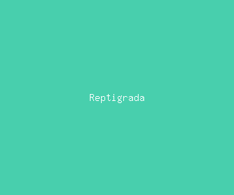 reptigrada meaning, definitions, synonyms