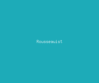 rousseauist meaning, definitions, synonyms