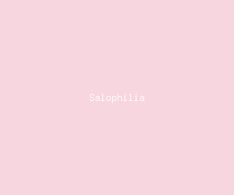 salophilia meaning, definitions, synonyms