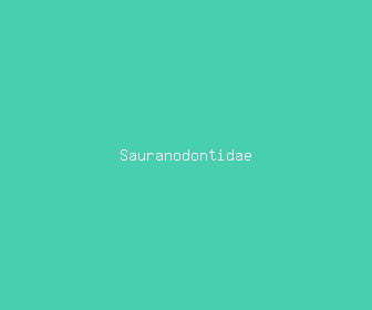 sauranodontidae meaning, definitions, synonyms