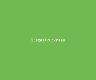 stagestruckness meaning, definitions, synonyms