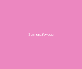 stameniferous meaning, definitions, synonyms