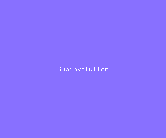 subinvolution meaning, definitions, synonyms