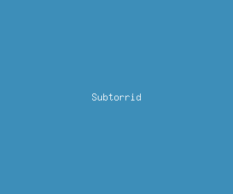 subtorrid meaning, definitions, synonyms