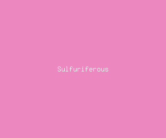 sulfuriferous meaning, definitions, synonyms