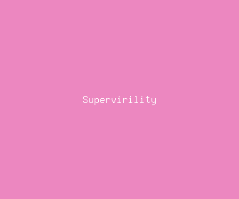 supervirility meaning, definitions, synonyms