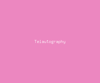 telautography meaning, definitions, synonyms