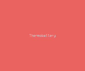 thermobattery meaning, definitions, synonyms
