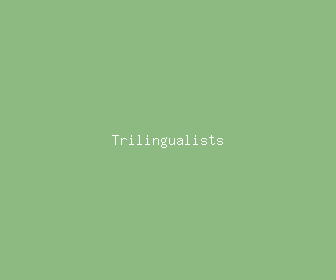trilingualists meaning, definitions, synonyms