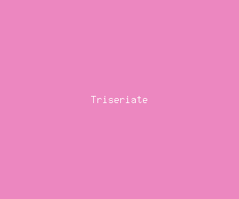 triseriate meaning, definitions, synonyms