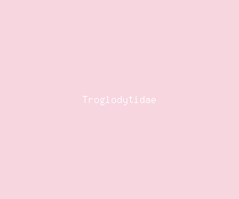 troglodytidae meaning, definitions, synonyms