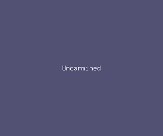 uncarmined meaning, definitions, synonyms