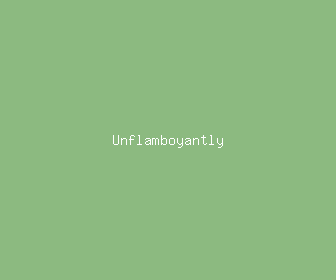 unflamboyantly meaning, definitions, synonyms