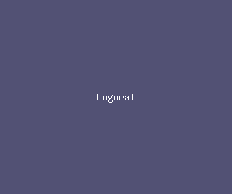 ungueal meaning, definitions, synonyms